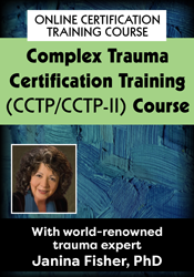 Janina Fisher’s Trauma Treatment Telehealth Certification Course: Integrating Proven Approaches & Online Therapy to Help Clients Heal in Society’s New Normal