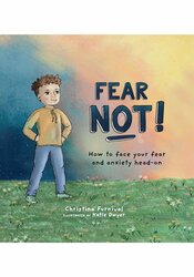 Fear Not: How to Face Your Fear and Anxiety Head On