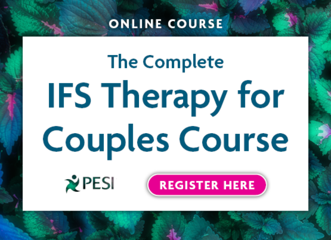 The Complete IFS Therapy for Couples Course