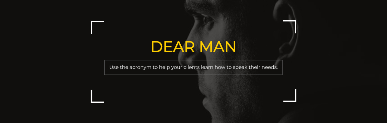 Link to blog Dear Man: A Dialectical Behavior Therapy Skill for building interpersonal effectiveness