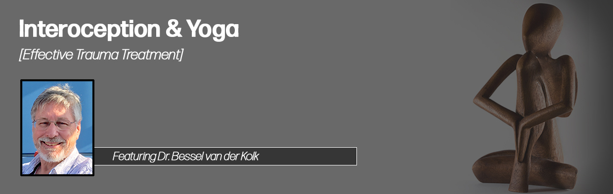 Dr. Bessel van der Kolk on Interoception & Yoga Blog