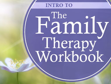 Intro to the Family Therapy Workbook