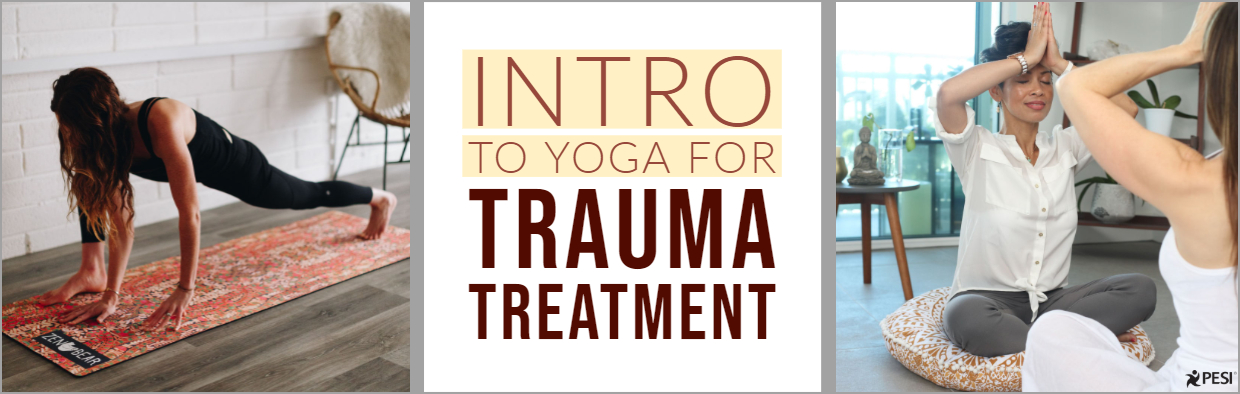 Link to Blog: Introduction to Yoga for Trauma Treatment