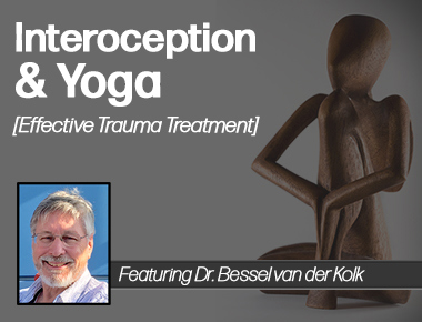 Dr. Bessel van der Kolk on Interoception & Yoga Blog