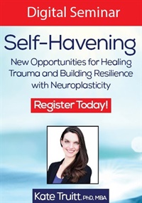 Self-Havening: New Opportunities for Healing Trauma and Building Resilience with Neuroplasticity Digital Seminar