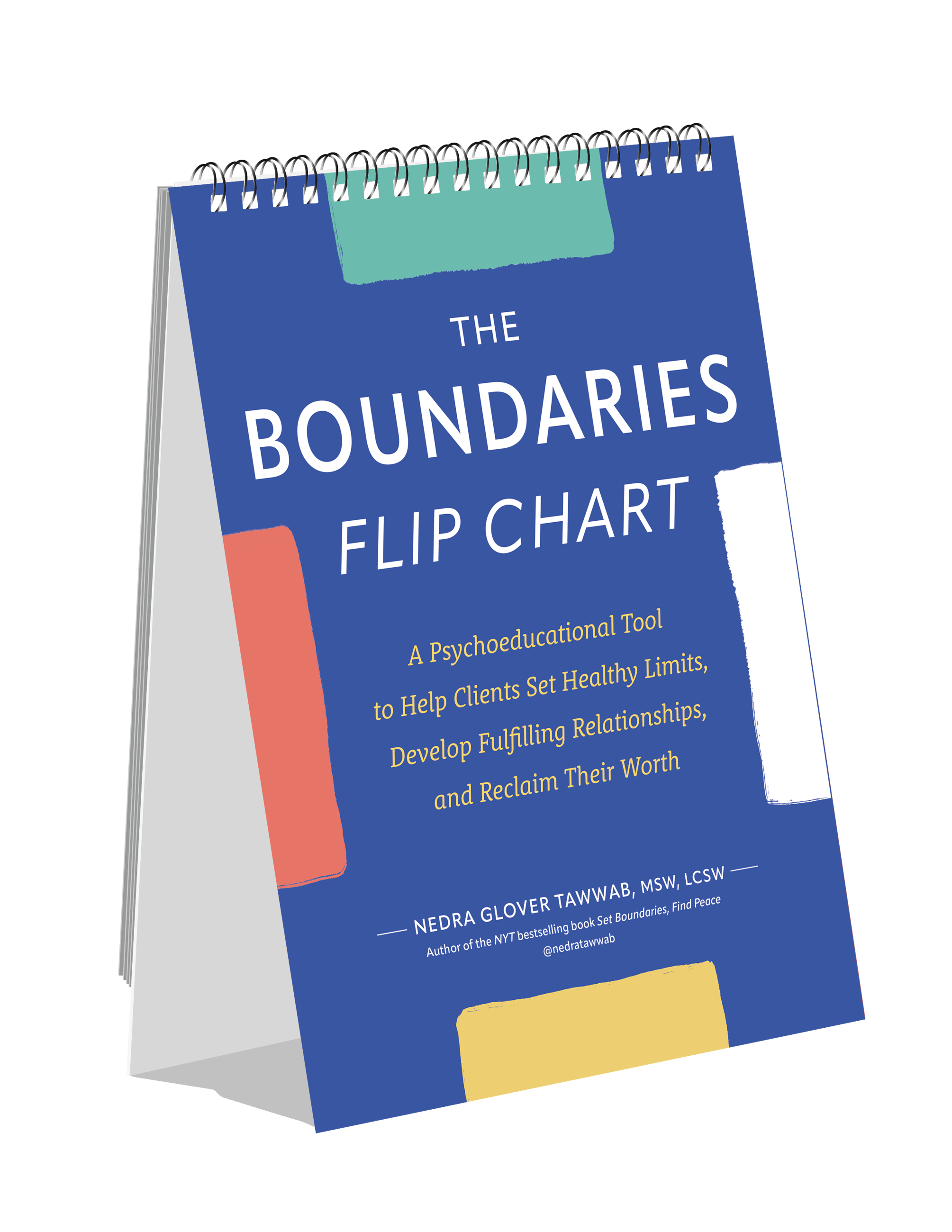 The Boundaries Flip Chart: A Psychoeducational Tool to Help Clients Set Healthy Limits, Develop Fulfilling Relationships, and Reclaim Their Worth
