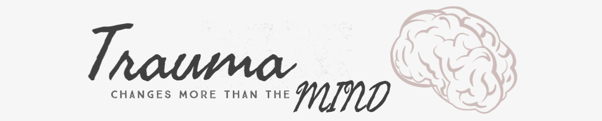 Trauma changes more than the mind blog