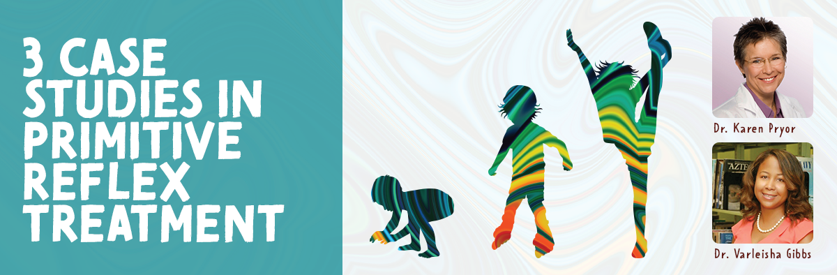 3 Case Studies in Primitive Reflex Treatment