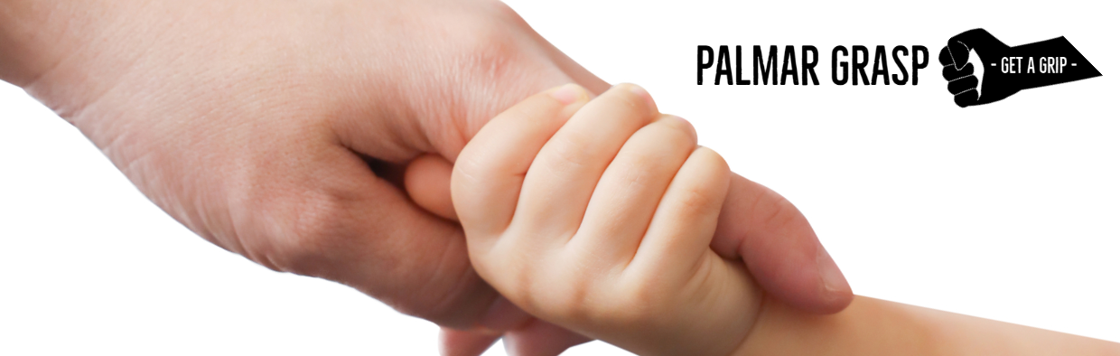 blog - Palmar Grasp – Get a Grip: Understand and Recognize the Influence of Palmar Grasp, Persistence and Integration Treatments