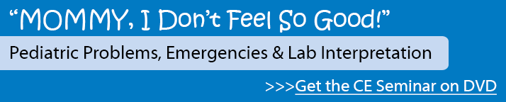 CE Seminar on DVD: Pediatric Problems, Emergencies and Lab Interpretation