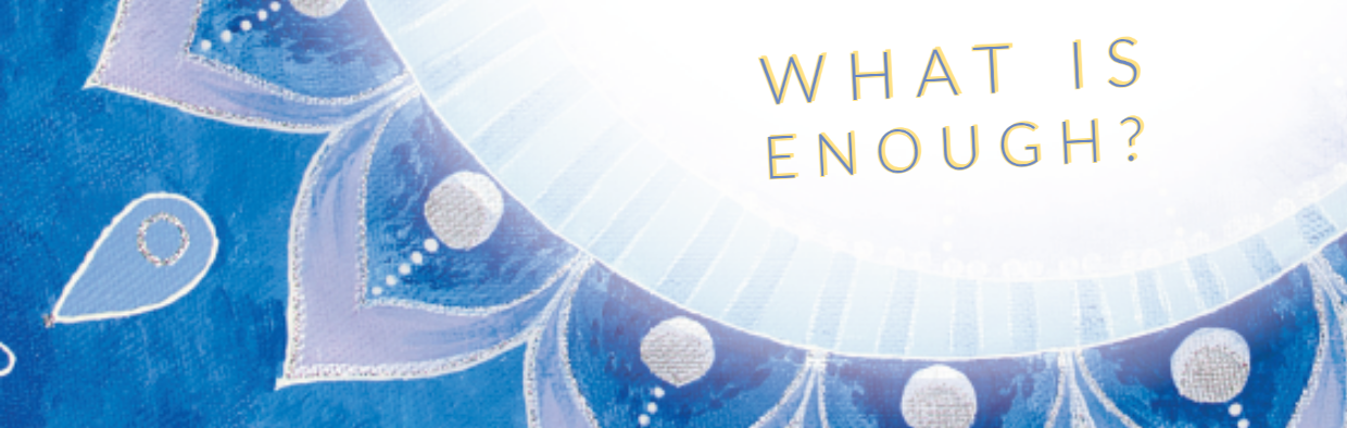 Blog: What is Enough?