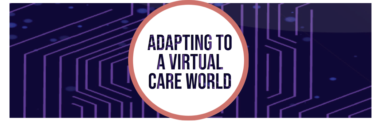 Blog Adapting to a Virtual Care World